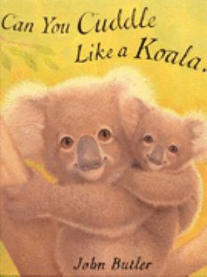 Can You Cuddle Like a Koala? 184362186X Book Cover