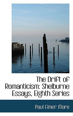 The Drift of Romanticism: Shelburne Essays, Eig... 1103077058 Book Cover