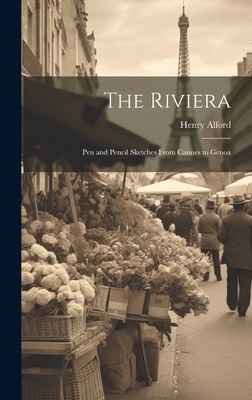 The Riviera: Pen and Pencil Sketches From Canne... 1020315423 Book Cover