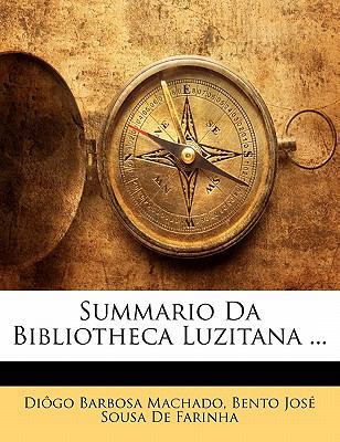 Summario Da Bibliotheca Luzitana ... [Portuguese] 1142165744 Book Cover