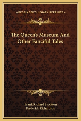 The Queen's Museum And Other Fanciful Tales 1169293824 Book Cover