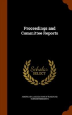 Proceedings and Committee Reports 1346147213 Book Cover