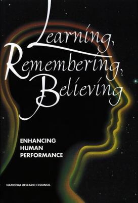 Learning, Remembering, Believing: Enhancing Hum... 0309049938 Book Cover