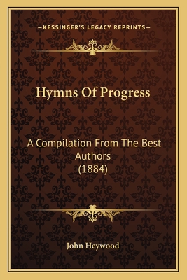Hymns Of Progress: A Compilation From The Best ... 1165471892 Book Cover