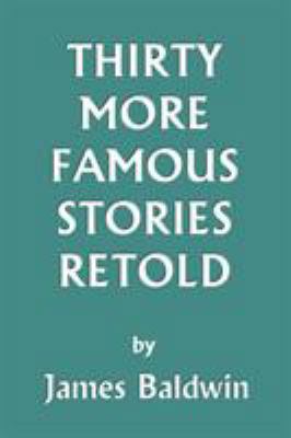 Thirty More Famous Stories Retold (Yesterday's ... 1599150085 Book Cover