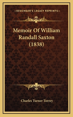 Memoir Of William Randall Saxton (1838) 1166345114 Book Cover