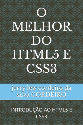 O Melhor Do HTML5 E CSS3: Introdução Ao HTML5 E... [Portuguese] B0DGGK9KTH Book Cover
