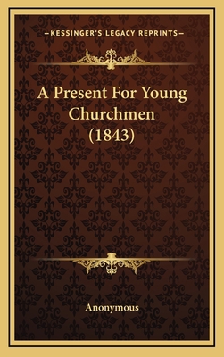 A Present for Young Churchmen (1843) 1164730460 Book Cover
