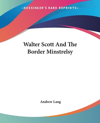Walter Scott And The Border Minstrelsy 141919304X Book Cover