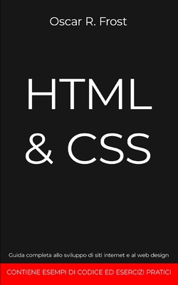 HTML & CSS: Guida completa allo sviluppo di sit... [Italian] B08D55MYCN Book Cover