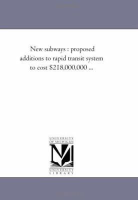 New subways: proposed additions to rapid transi... 1418193542 Book Cover