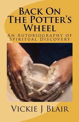 Back On The Potter's Wheel: An Autobiography of... 1480283320 Book Cover