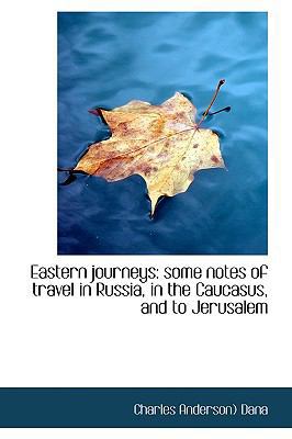 Eastern Journeys: Some Notes of Travel in Russi... 111369453X Book Cover