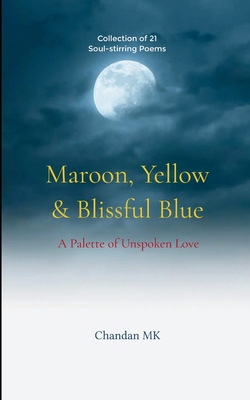 Maroon, Yellow & Blissful Blue A Palette of Uns... 9370927735 Book Cover