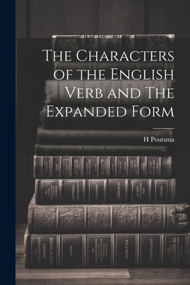 The Characters of the English Verb and The Expa... 1022044591 Book Cover