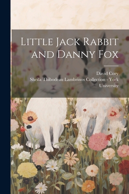 Little Jack Rabbit and Danny Fox 1021507792 Book Cover
