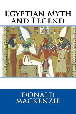 Egyptian Myth and Legend 1514156008 Book Cover