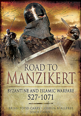 Road to Manzikert: Byzantine and Islamic Warfar... 1526796643 Book Cover