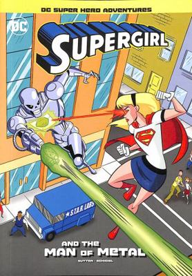 Supergirl and the Man of Metal (DC Super Hero A... 1398214841 Book Cover