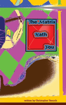 The Matrix Hath You: a mazing maze 3347593472 Book Cover