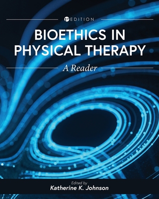 Bioethics in Physical Therapy: A Reader 1793531811 Book Cover