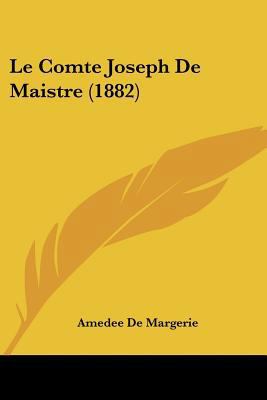 Le Comte Joseph De Maistre (1882) [French] 1160741093 Book Cover