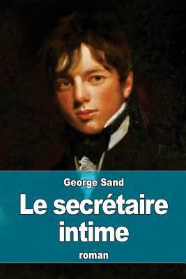 Le secrétaire intime [French] 1508794448 Book Cover