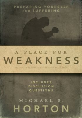 A Place for Weakness: Preparing Yourself for Su... 0310327407 Book Cover