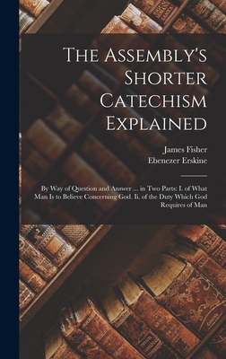 The Assembly's Shorter Catechism Explained: By ... 1016328621 Book Cover