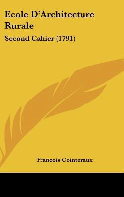 Ecole D'Architecture Rurale: Second Cahier (1791) [French] 1162089776 Book Cover