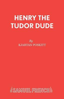 Henry the Tudor Dude 0573081018 Book Cover