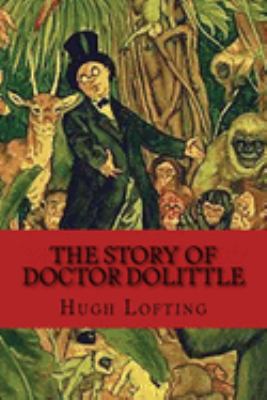 The Story of Doctor Dolittle: Classic literature 1544035373 Book Cover
