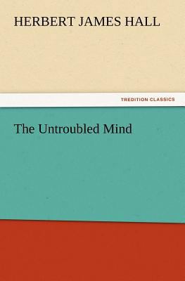 The Untroubled Mind 384723062X Book Cover