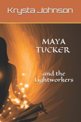 Maya Tucker and the Lightworkers: The Broken Ve... 1729249086 Book Cover