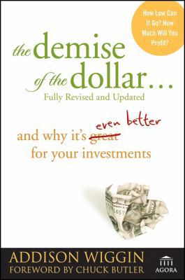 The Demise of the Dollar...: And Why It's Even ... 0470287241 Book Cover