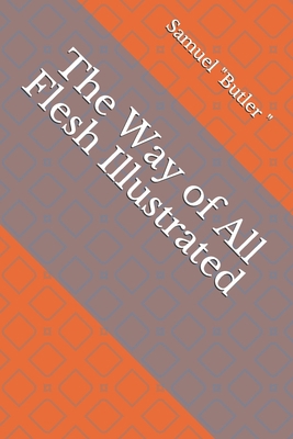 Paperback The Way of All Flesh Illustrated Book