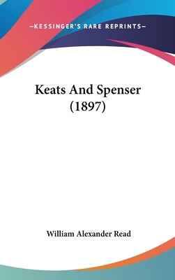 Keats and Spenser (1897) 1161790543 Book Cover