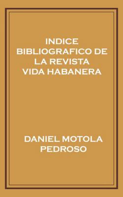 Indice Bibliogr?fico de la Revista Vida Habanera