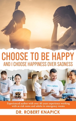 Choose to be Happy: And I Choose Happiness Over... B0CD1XL75Q Book Cover