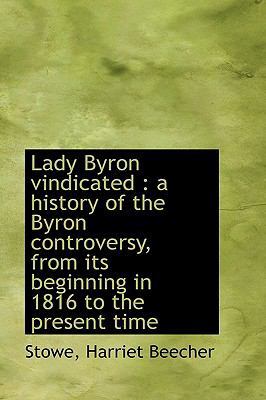 Lady Byron Vindicated: A History of the Byron C... 1113438584 Book Cover