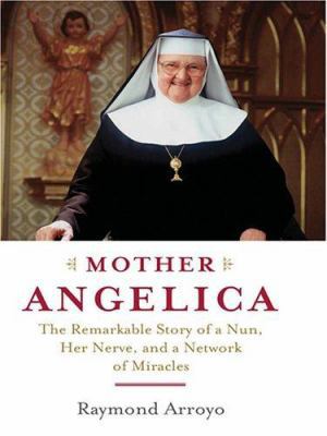 Mother Angelica: The Remarkable Story of a Nun,... [Large Print] 0786283033 Book Cover