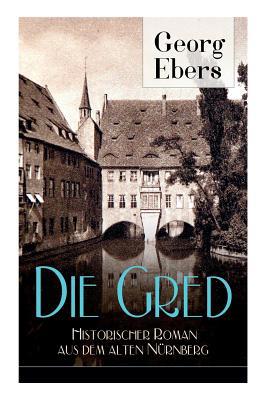 Die Gred - Historischer Roman aus dem alten Nür... [German] 8026855426 Book Cover