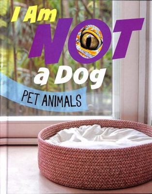 Raintree I Am Not a Dog Pet Animals (What Anima... 1398253359 Book Cover