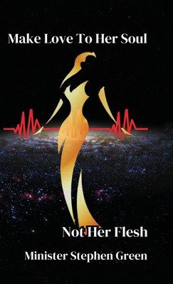 Make Love To Her Soul, Not Her Flesh B0DXNXWPPB Book Cover