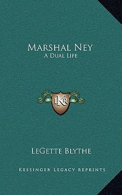Marshal Ney: A Dual Life 1164507230 Book Cover