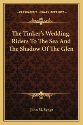 The Tinker's Wedding, Riders To The Sea And The... 1163257710 Book Cover