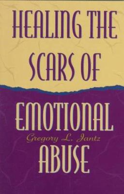 Healing the Scars of Emotional Abuse 0800755561 Book Cover