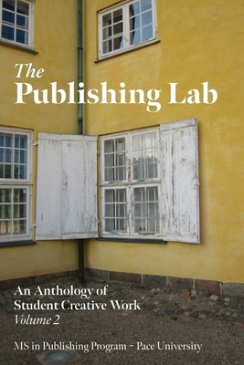 The Publishing Lab: An Anthology of Student Cre... 1965246001 Book Cover