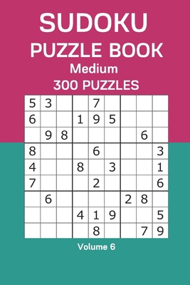 Sudoku Puzzle Book Medium: 300 Puzzles Volume 6 B08D4RPJB5 Book Cover