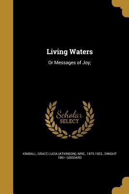 Living Waters: Or Messages of Joy; 1371324697 Book Cover